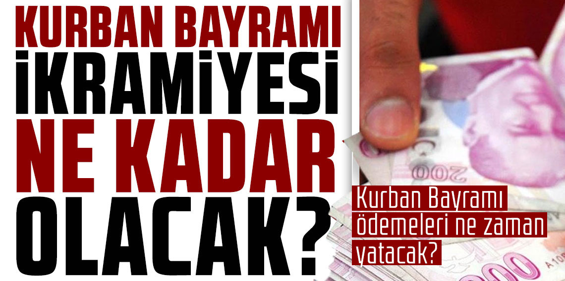 2026 Kurban Bayramı ödemeleri ne zaman yatacak? Emekli bayram ikramiyesi ne kadar?