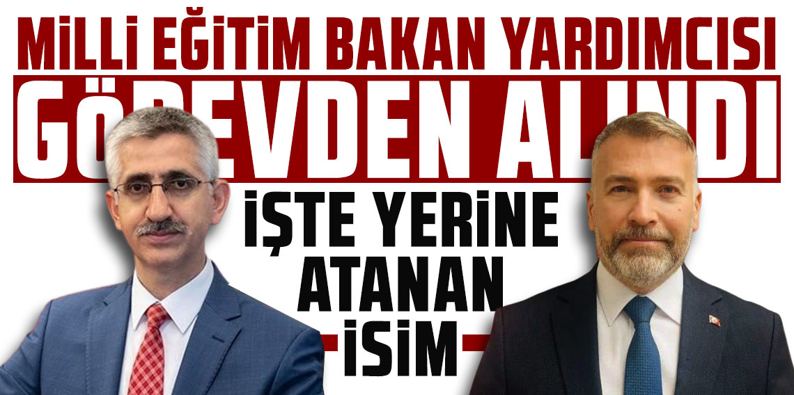 Milli Eğitim Bakan Yardımcısı Nazif Yılmaz görevden alındı