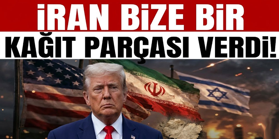 Trump: İran bize bir kağıt parçası verdi