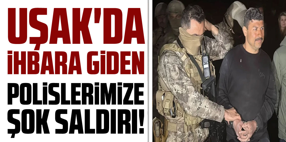 Uşak'ta ihbara giden polis ekibine silahlı saldırı: 2 polis yaralı