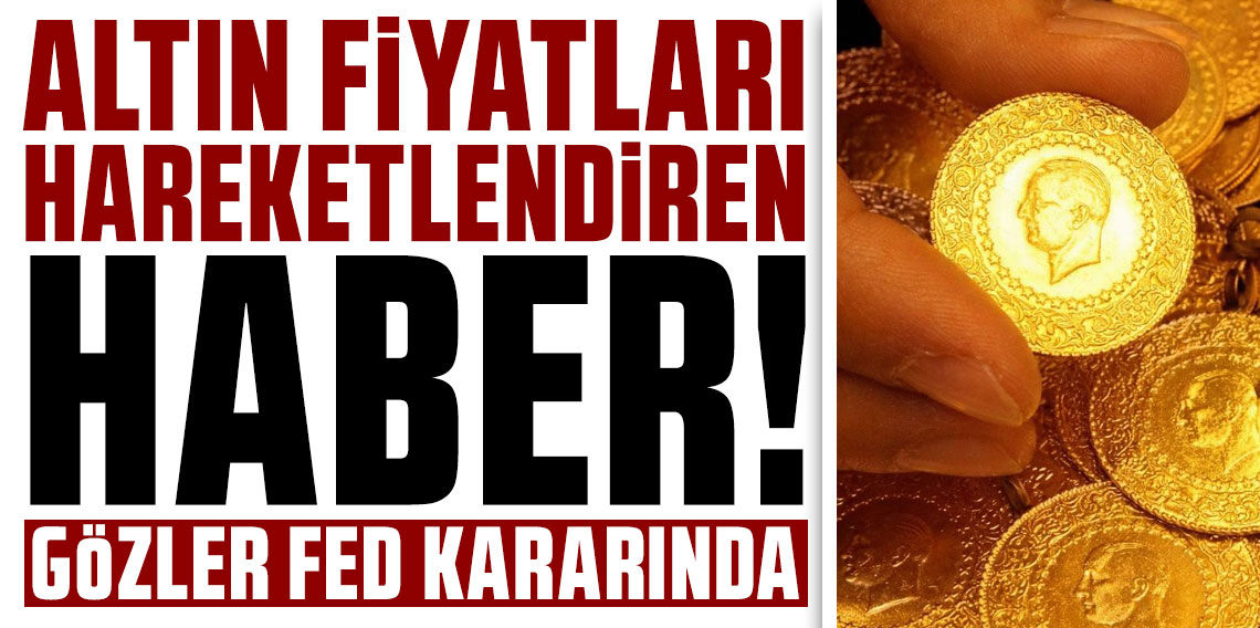 Altın fiyatlarını hareketlendiren haber!