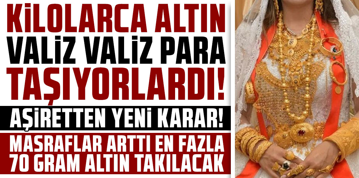 Kilolarca altın, valiz valiz para taşıyorlardı! Aşiretten yeni karar!