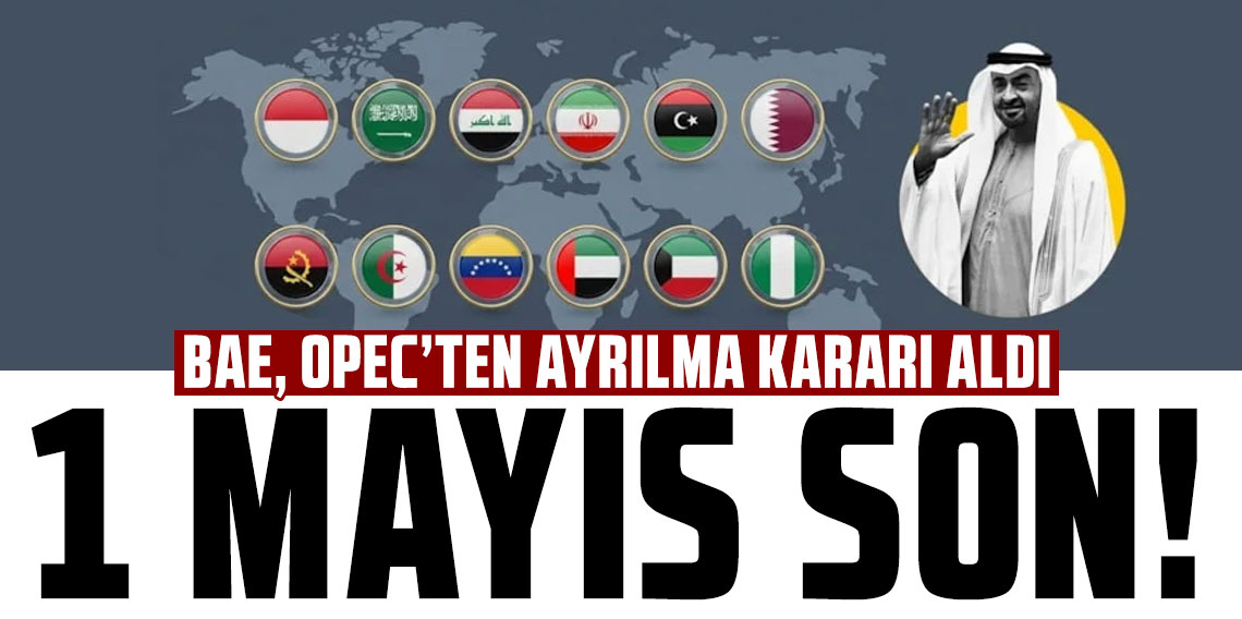 Birleşik Arap Emirlikleri, OPEC üyeliğinden 1 Mayıs itibariyle çekiliyor