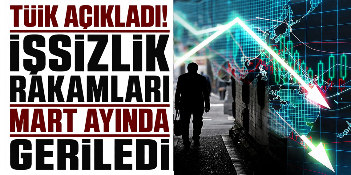 TÜİK Açıkladı! Mart ayında işsizlik oranı yüzde 8,1 oldu