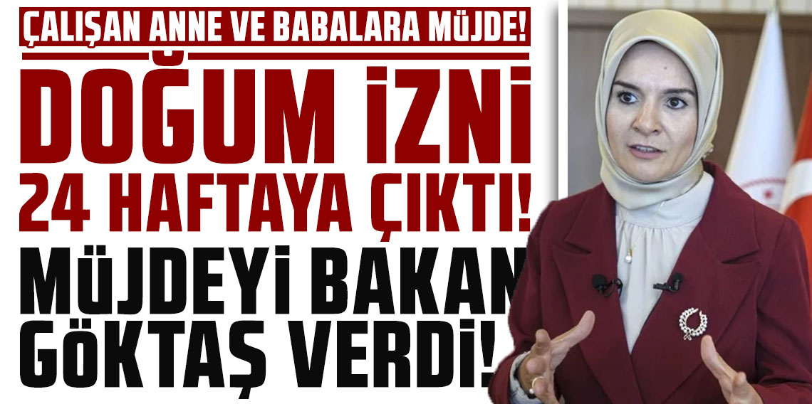 Doğum izni 24 haftaya çıktı! Müjdeyi Bakan Göktaş verdi