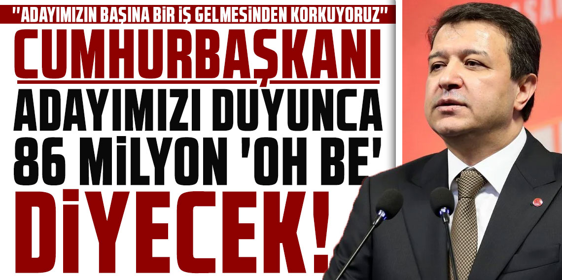 Saadet lideri Arıkan: Cumhurbaşkanı adayımızı duyunca 86 milyon 'Oh be' diyecek