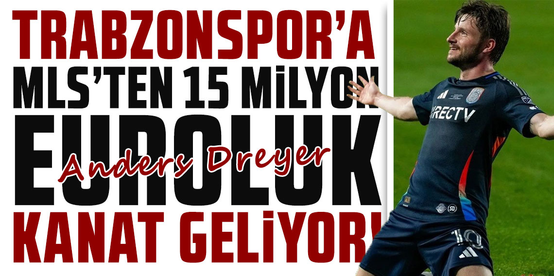 Trabzonspor'a MLS'ten 15 milyon euroluk kanat geliyor! Anders Dreyer...