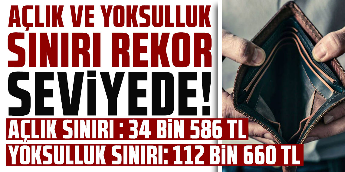 Türk-İş araştırması: Açlık ve yoksulluk sınırı rekor seviyede!