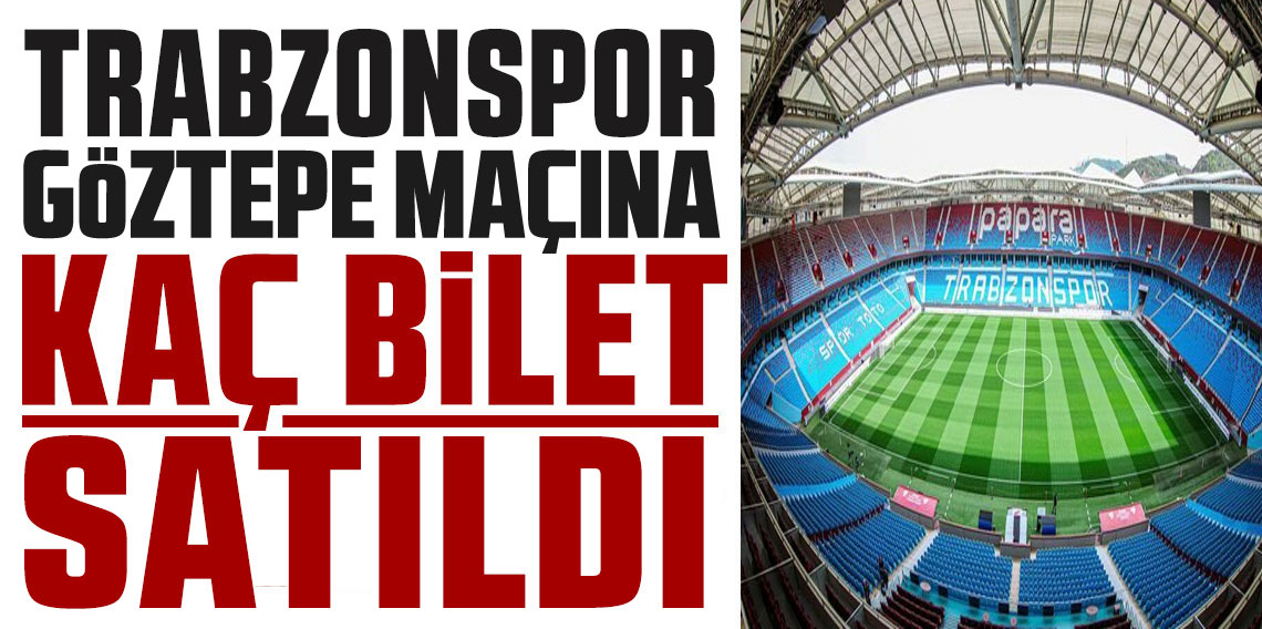 Göztepe Maçına saatler kala Papara Park’ta Kaç Bilet Satıldı?