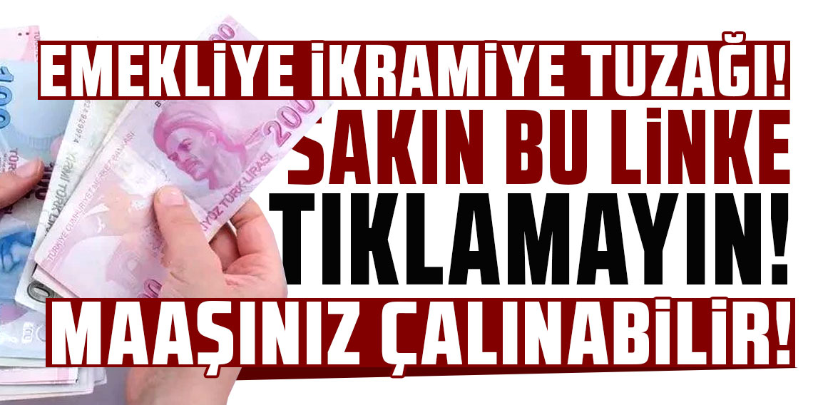 Sakın bu linke tıklamayın, maaşınız çalınabilir! Emekliye ikramiye tuzağı