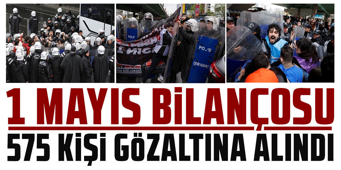 İstanbul Valiliği: 1 Mayıs gösterilerinde 575 kişi gözaltına alındı