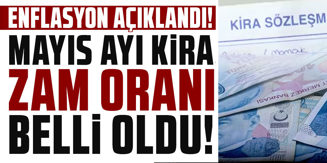 Enflasyon açıklandı; Mayıs 2026 kira artış oranı belli oldu