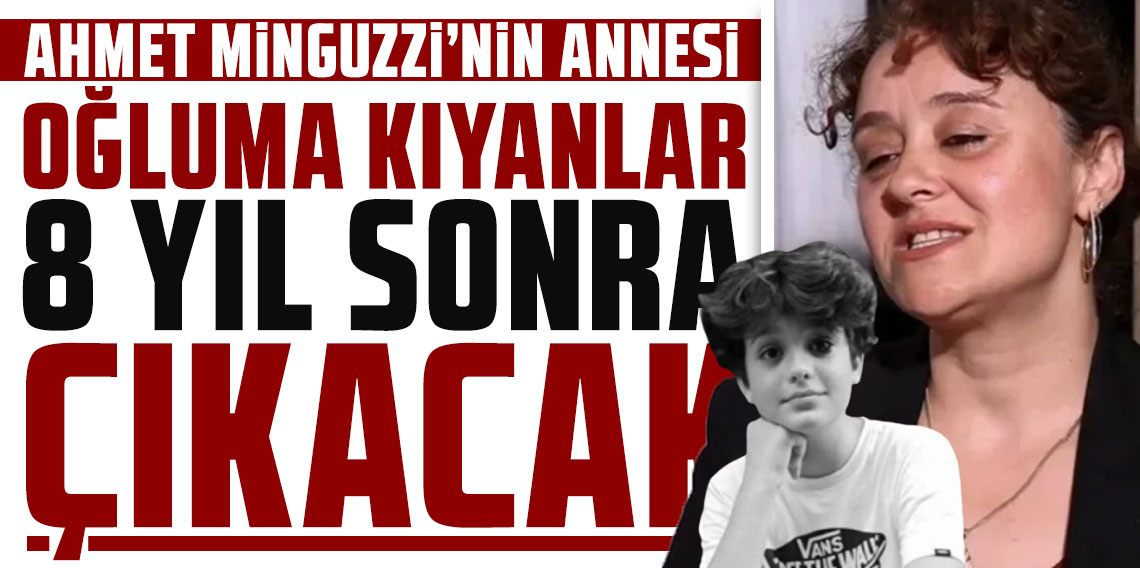 Ahmet Minguzzi'nin annesinden feryat! 