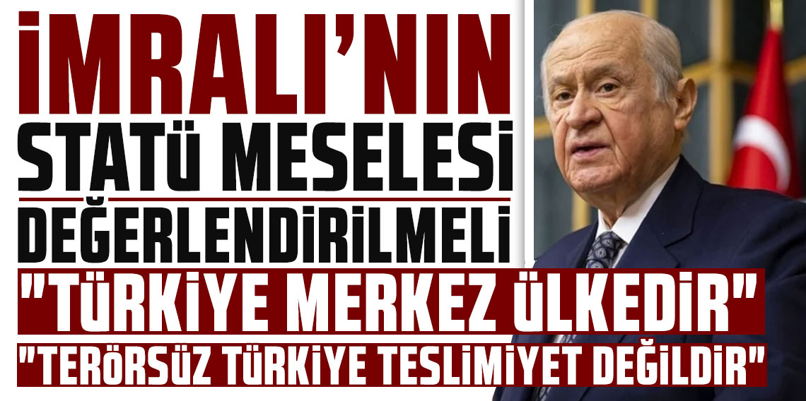 Devlet Bahçeli: İmralı'nın statü meselesi değerlendirilmeli