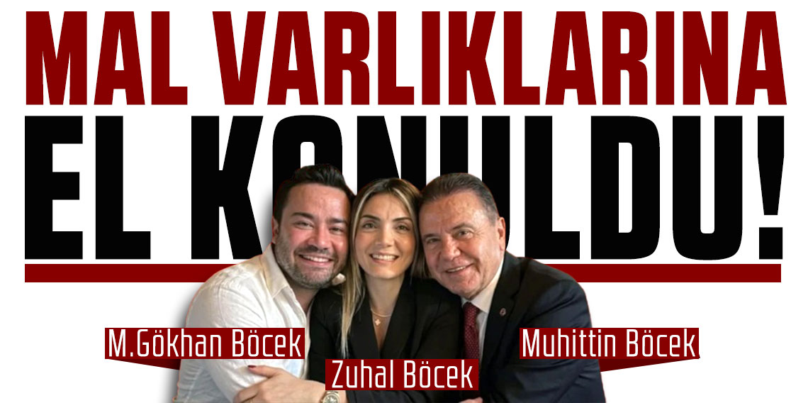 Muhittin Böcek, oğlu ve gelininin mal varlıklarına el konuldu