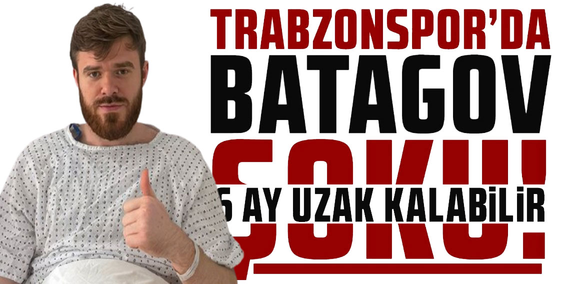 Trabzonspor'da Arseniy Batagov ameliyat oldu