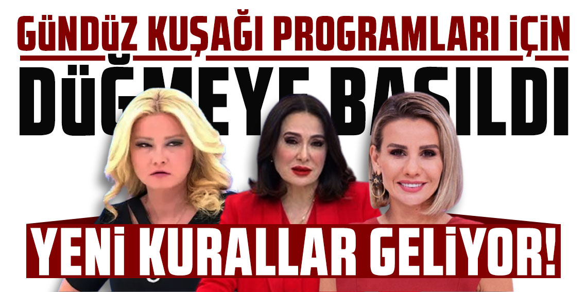 Gündüz kuşağı programları için düğmeye basıldı