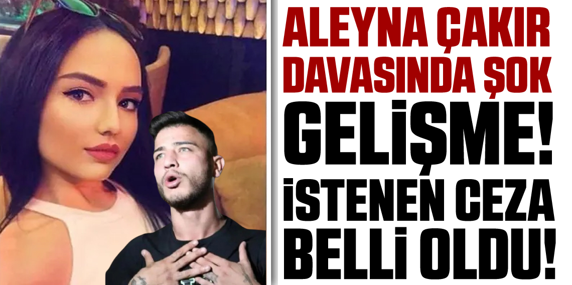 Aleyna Çakır davasında sanık Ümitcan Uygun için 15 yıl hapis istemi