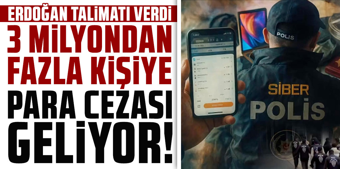 Erdoğan talimatı verdi, 3 milyondan fazla kişiye para cezası geliyor