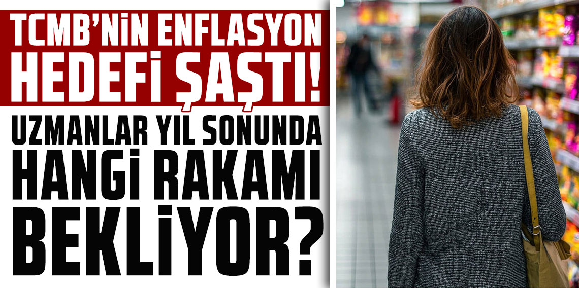 TCMB'nin enflasyon hedefi şaştı: Uzmanlar yıl sonunda hangi rakamı bekliyor?