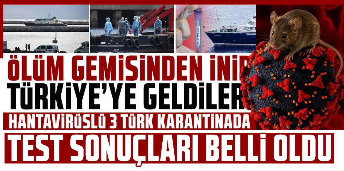 Hantavirüslü gemideki Türk vatandaşlarının test sonuçları belli oldu
