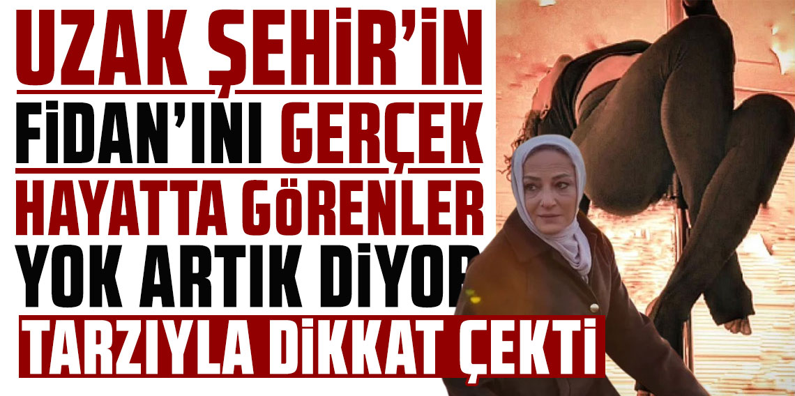 Uzak Şehir’in Fidan’ını gerçek hayatta görenler 