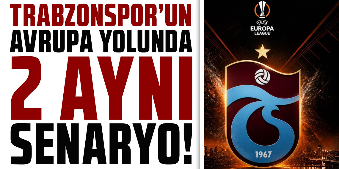 TRABZONSPOR’UN AVRUPA YOLUNDA 2 AYNI SENARYO!