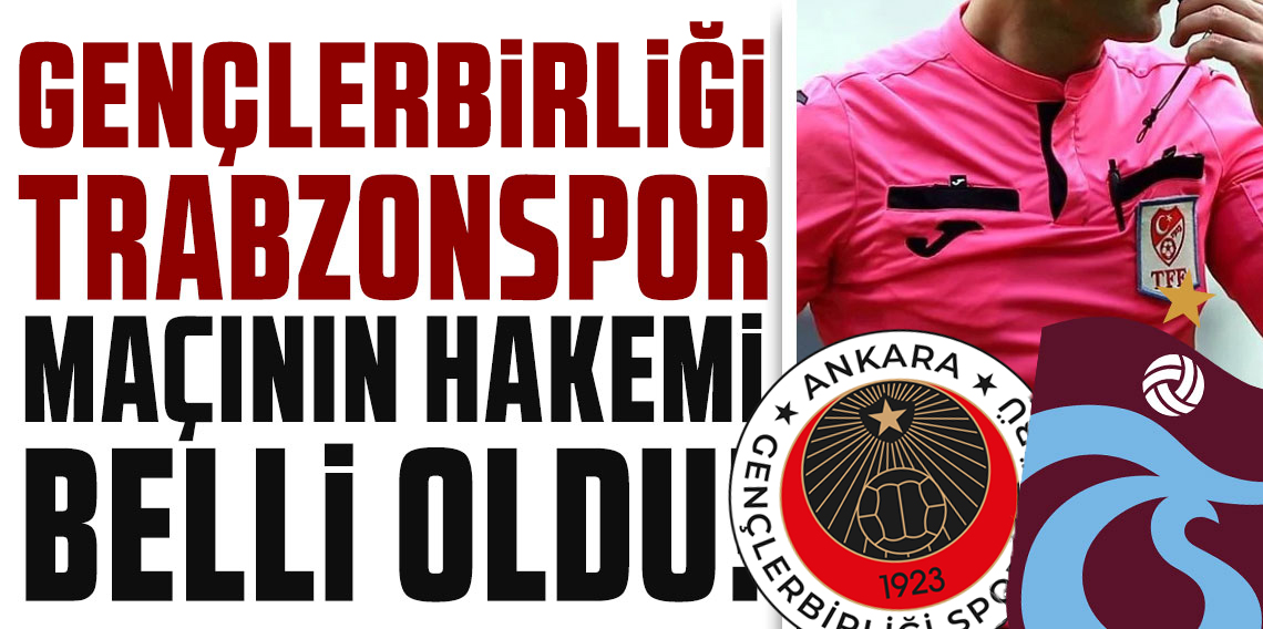 Gençlerbirliği - Trabzonspor maçını Ali Yılmaz yönetecek
