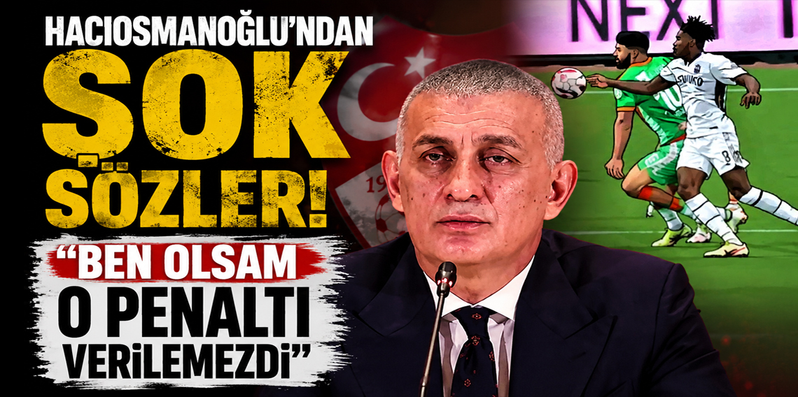 İbrahim Hacıosmanoğlu: “İşin içinde olsam o penaltı verilmezdi”