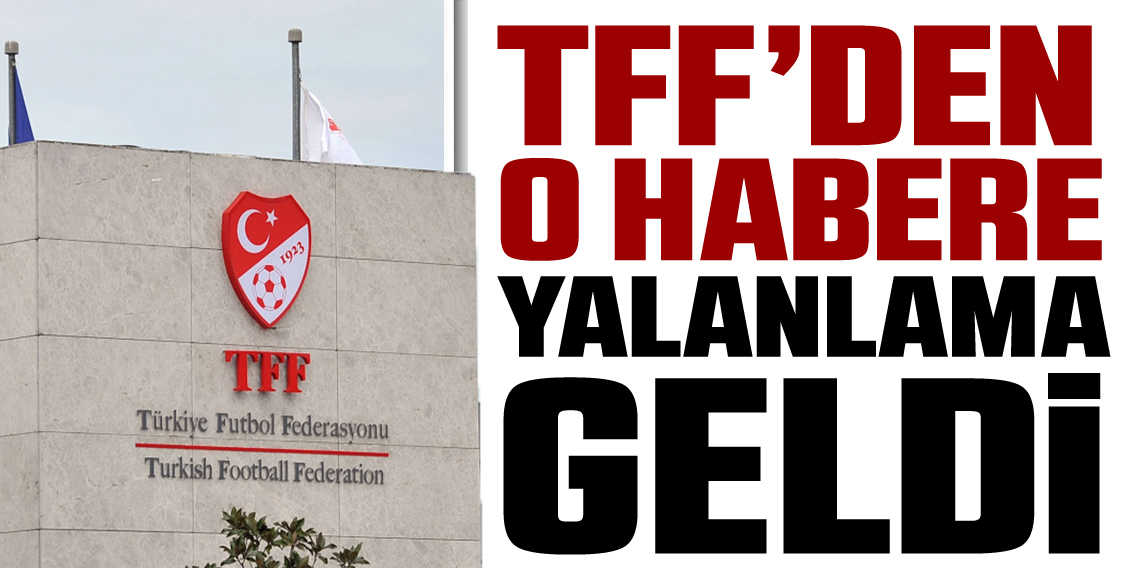 TFF’den A Milli Takım aday kadrosu haberlerine yalanlama