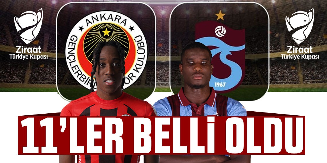 Gençlerbirliği - Trabzonspor Maçının 11'leri Belli Oldu