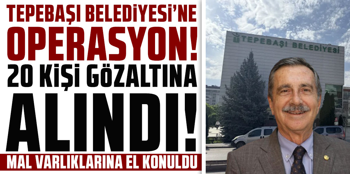 Tepebaşı Belediyesi'ne operasyon: 20 gözaltı