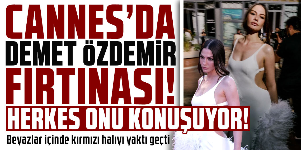 Cannes'da Demet Özdemir fırtınası! Beyazlar içinde kırmızı halıyı yaktı geçti: Herkes onu konuşuyor