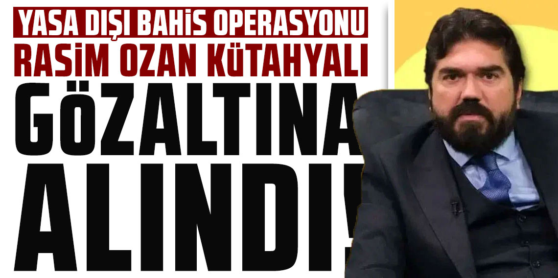 Yasa dışı bahis operasyonunda gazeteci Rasim Ozan Kütahyalı gözaltına alındı