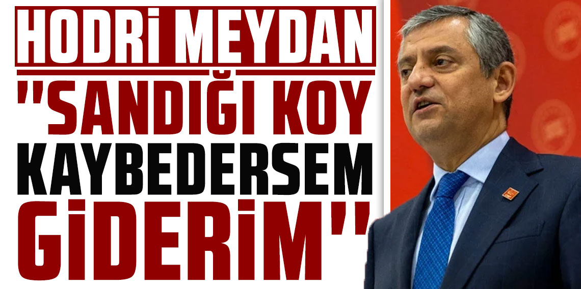 Özel'den Erdoğan'a hodri meydan: ''Sandığı koy, kaybedersem giderim!''