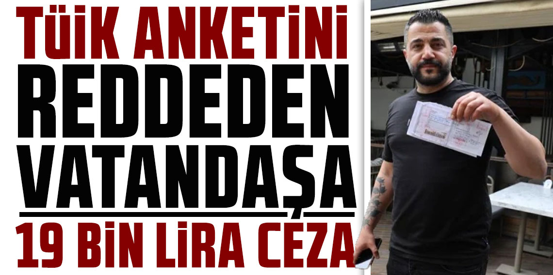 TÜİK anketini reddeden vatandaşa 19 bin lira ceza