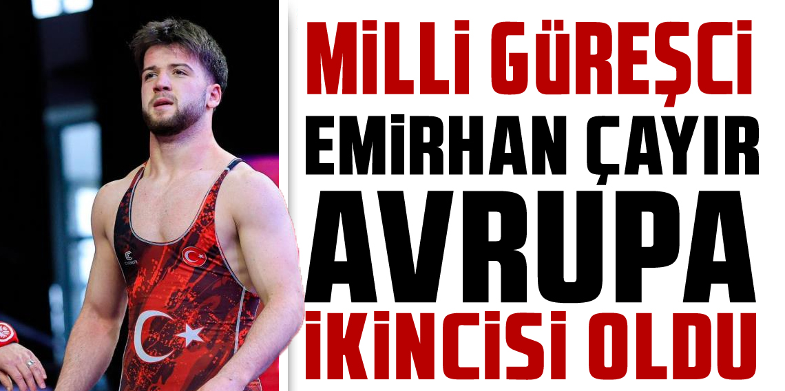 Milli güreşçi Emirhan Çayır, Avrupa ikincisi