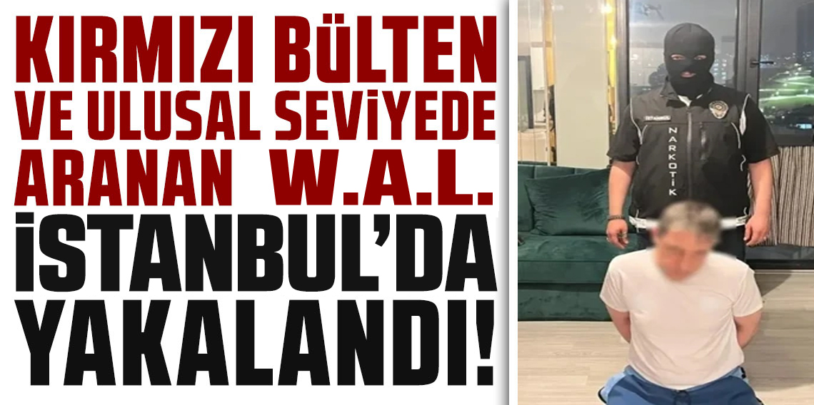 Kırmızı bültenle aranıyordu İstanbul'da yakalandı