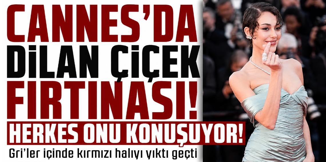 Cannes'da ünlü oyuncu Dilan Çiçek Deniz fırtınası