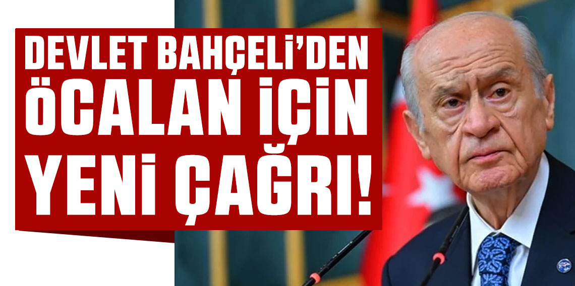 Bahçeli'den Öcalan için yeni çağrı