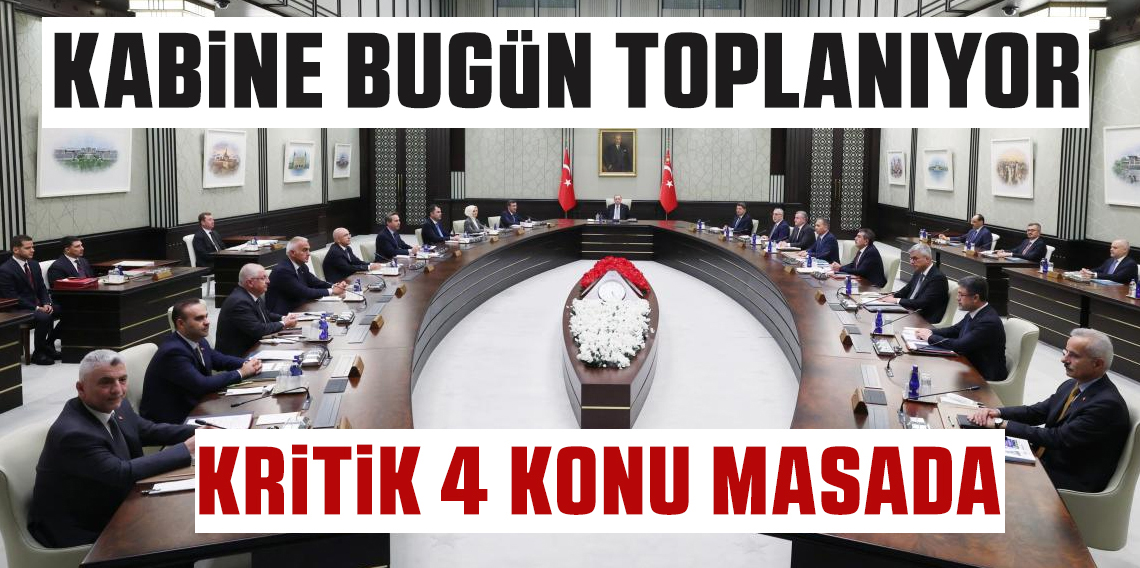 Cumhurbaşkanlığı Kabinesi bugün toplanıyor!