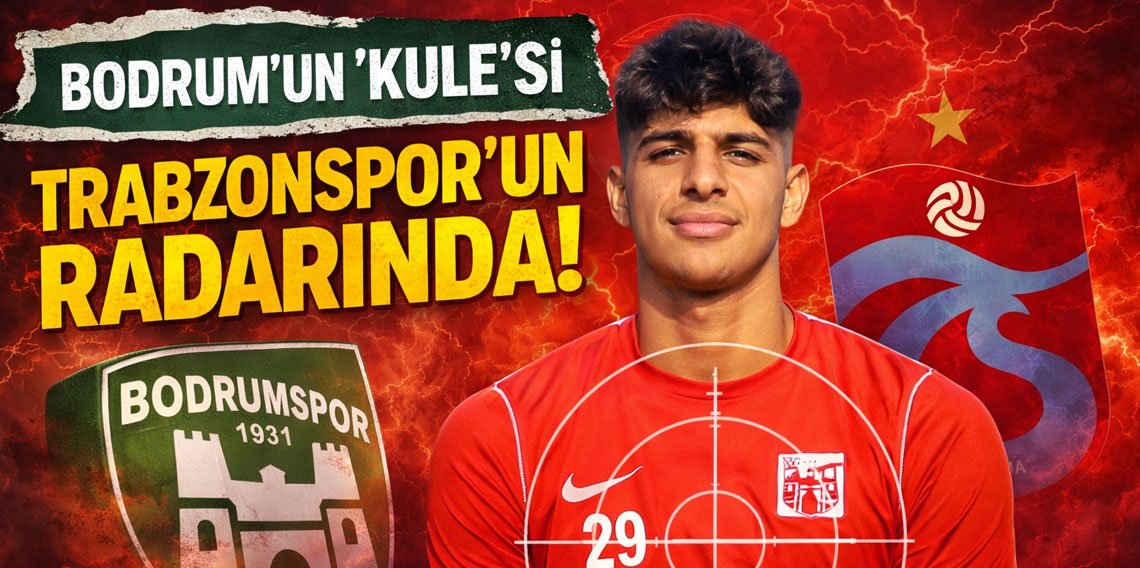 Bodrum'un 'Kule'si Trabzonspor'un Radarında