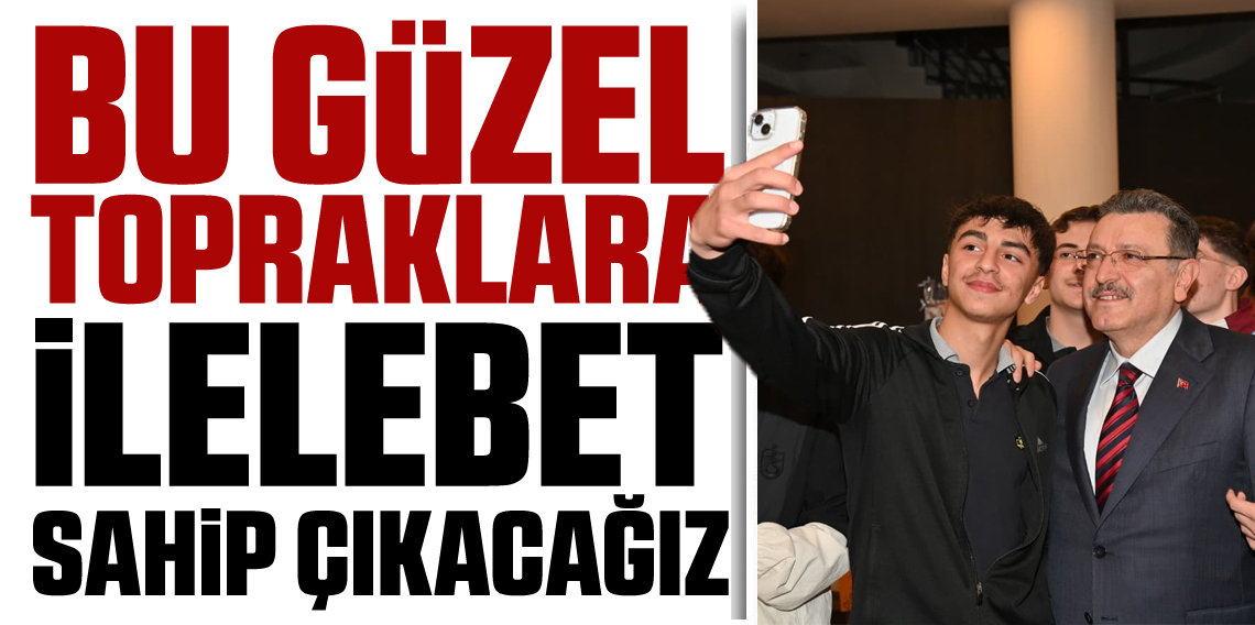 Ahmet Metin Genç: Bu Güzel Topraklara İlelebet Sahip Çıkacağız