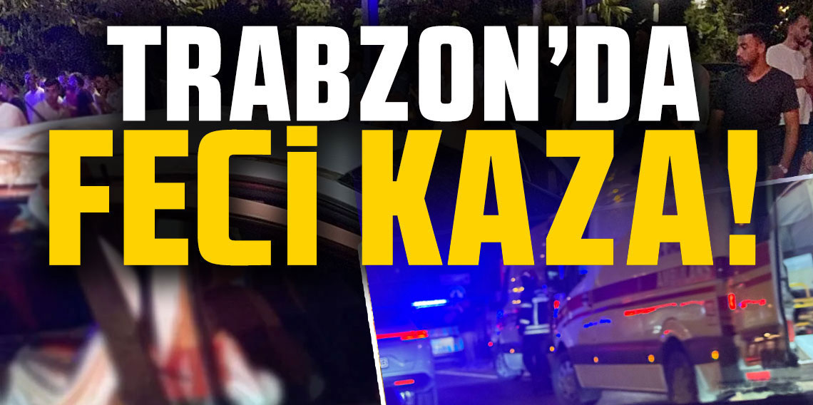 Trabzon'da Feci Kaza!