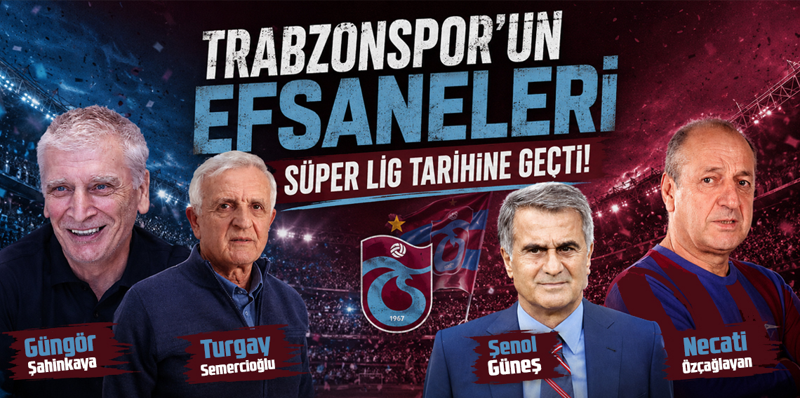 Trabzonspor'un Efsaneleri Süper Lig Tarihine Geçti!