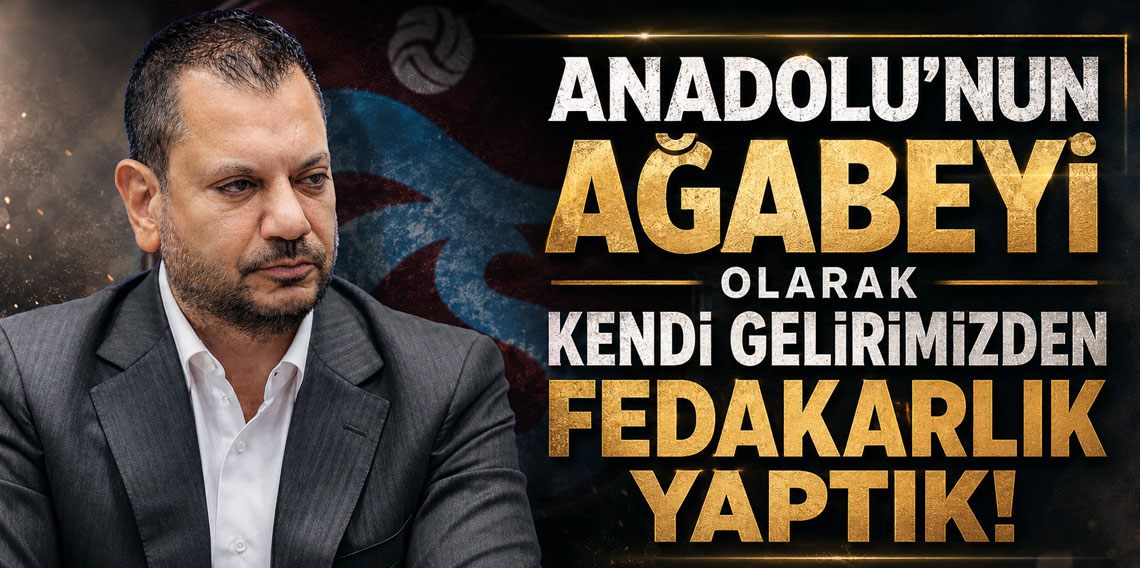 Ertuğrul Doğan: “Trabzonspor Anadolu’nun ağabeyi olarak hareket etti”