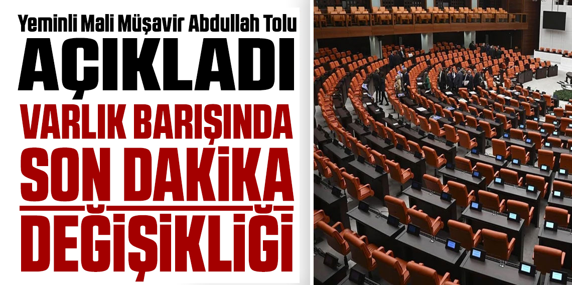 Varlık barışında son dakika değişikliği