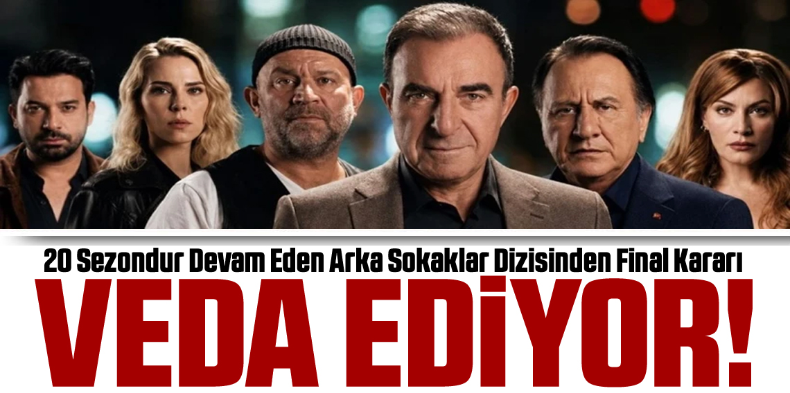 Arka Sokaklar dizisinden final kararı