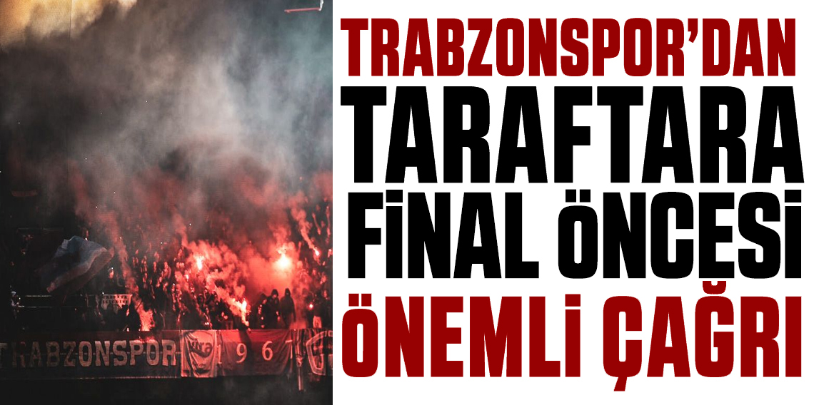 Trabzonspor'dan final maçı öncesi çağrı