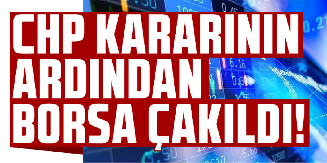 CHP davasında 'mutlak butlan' kararı sonrası borsa çakıldı: Kayıp yüzde 6'yı aştı, devre kesici çalıştı!